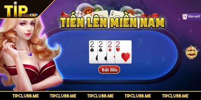 Sơ lược về tiến lên miền nam TIPCLUB